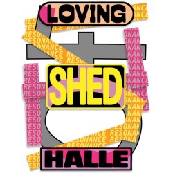 Loving Shedhalle – Resonance: 40 Years of Shedhalle Zurich