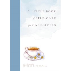 A Little Book of Self-Care for Caregivers