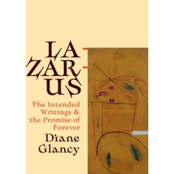 Lazarus, His Intended Writings, and the Promise of Forever: The Intended Writings and the Promise of Forever