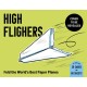 High Flyers: Fold the World's Best Paper Planes