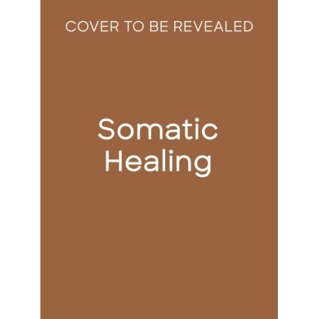 Somatic Healing: A Body-Based Guide to Parts Work