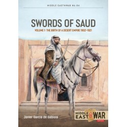Swords of Saud Volume 1: Birth of the Desert Empire, 1744-1930
