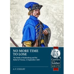 No More Time to Lose: The Battle of Kahlenberg and the Relief of Vienna, 12 September 1683