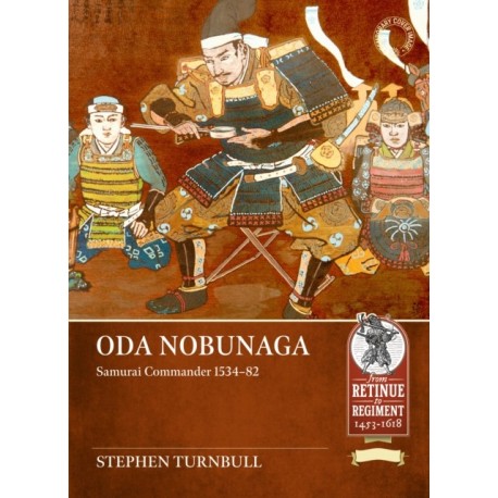 Oda Nobunaga: Samurai Commander 1534-82