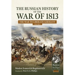 The Russian History of the War of 1813 Volume 2: The War to Liberate Germany