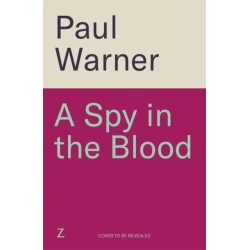 A Spy in the Blood: For fans of Slow Horses and Damascus Station, a gripping espionage thriller