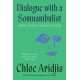 Dialogue with a Somnambulist: Stories, Essays & A Portrait Gallery