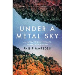 Under a Metal Sky: A Journey Through Minerals, Greed, and Wonder