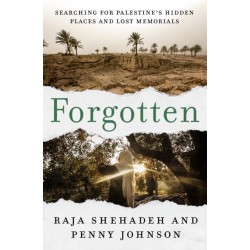 Forgotten: Searching for Palestine's Hidden Places and Lost Memorials