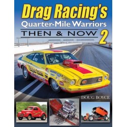 Drag Racing's Quarter-Mile Warriors II: Then & Now