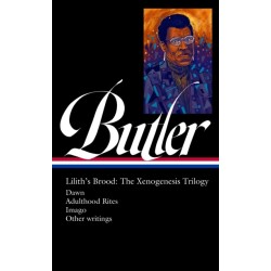 Octavia E. Butler: Lilith's Brood: The Xenogenesis Trilogy (LOA -393): Dawn / Adulthood Rites / Imago