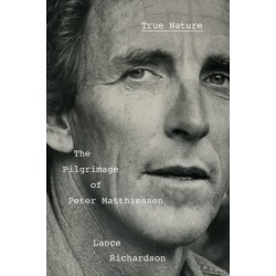 True Nature: The Pilgrimage of Peter Matthiessen