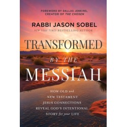Transformed by the Messiah: How Old and New Testament Jesus Connections Reveal God's Intentional Story for Your Life