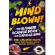 Mind Blown! The Ultimate Science Book for Curious Kids: 250+ Amazing Facts About Space, Animals, Human Biology, and More!