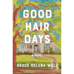 Good Hair Days: A Novel