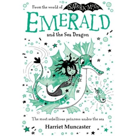 Emerald and the Sea Dragon: Mermaids and magic from the bestselling creator of Isadora Moon!