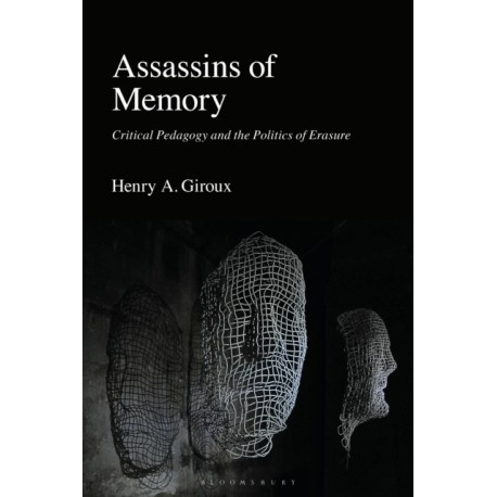 Assassins of Memory: Critical Pedagogy and the Politics of Erasure