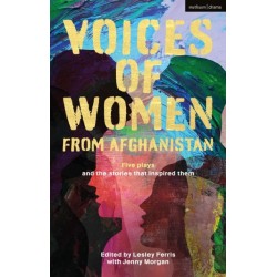 Voices of Women from Afghanistan: Five Plays and the Stories that Inspired Them