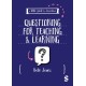 A Little Guide for Teachers: Questioning for Teaching and Learning