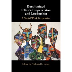 Decolonized Clinical Supervision and Leadership: A Social Work Perspective