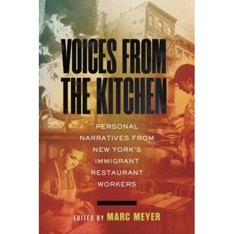 Voices from the Kitchen: Personal Narratives from New York's Immigrant Restaurant Workers