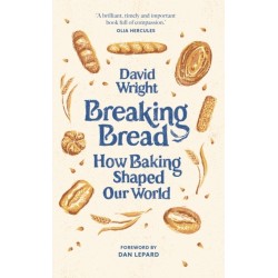 Breaking Bread: How Baking Shaped Our World