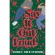 Say It Out Loud: A Novel