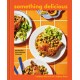 Something Delicious: 100 Recipes for Everyday Cooking [A Cookbook]