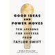 Good Ideas and Power Moves: Ten Lessons for Success from Taylor Swift