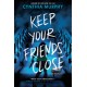 Keep Your Friends Close