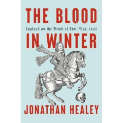 The Blood in Winter: England on the Brink of Civil War, 1642