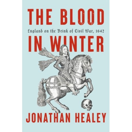 The Blood in Winter: England on the Brink of Civil War, 1642
