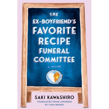 The Ex-Boyfriend's Favorite Recipe Funeral Committee: A Novel