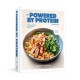 The Powered by Protein Cookbook: A Cookbook: Simple, Delicious, High-Protein Recipes