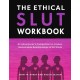 The Ethical Slut Workbook: An Adventurer's Companion to Joyous, Sustainable Relationships of All Kinds