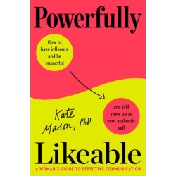 Powerfully Likeable: A Woman's Guide to Effective Communication