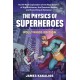 The Physics of Superheroes Goes Hollywood: An All-New Exploration of the Real Science of the Multiverse, the Quantum Realm,and Everything In Between