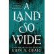 A Land So Wide: A Novel