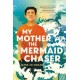 My Mother, the Mermaid Chaser