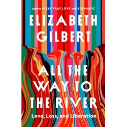 All the Way to the River: Oprah's Book Club: Love, Loss, and Liberation