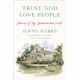 Trust God, Love People: Stories of My Openhanded Faith
