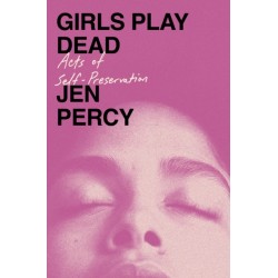Girls Play Dead: Acts of Self-Preservation