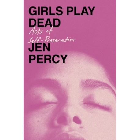 Girls Play Dead: Acts of Self-Preservation