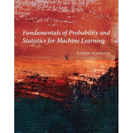 Fundamentals of Probability and Statistics for Machine Learning