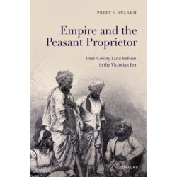 Empire and the Peasant Proprietor: Inter-Colony Land Reform in the Victorian Era