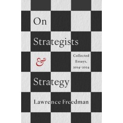 On Strategists and Strategy: Collected Essays, 2014-2024