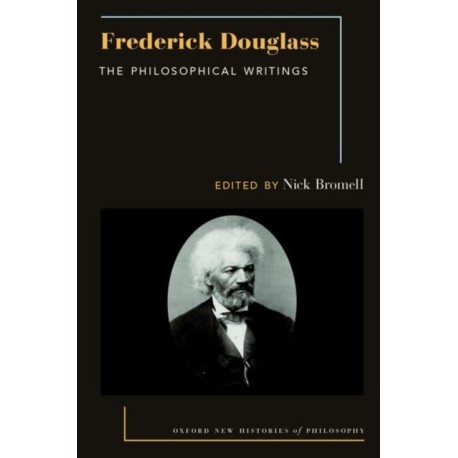 Frederick Douglass: The Philosophical Writings