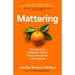 Mattering: The Secret to Building a Life of Deep Connection and Purpose