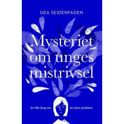 Mysteriet om unges mistrivsel: En lille bog om et stort problem