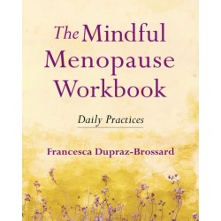 The Mindful Menopause Workbook: Daily Practices